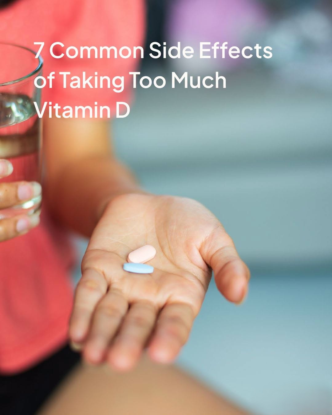 5 Serious Side Effects of Taking Too Much Vitamin D