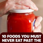 10 Foods You Must Never Eat Past the Expiration Date