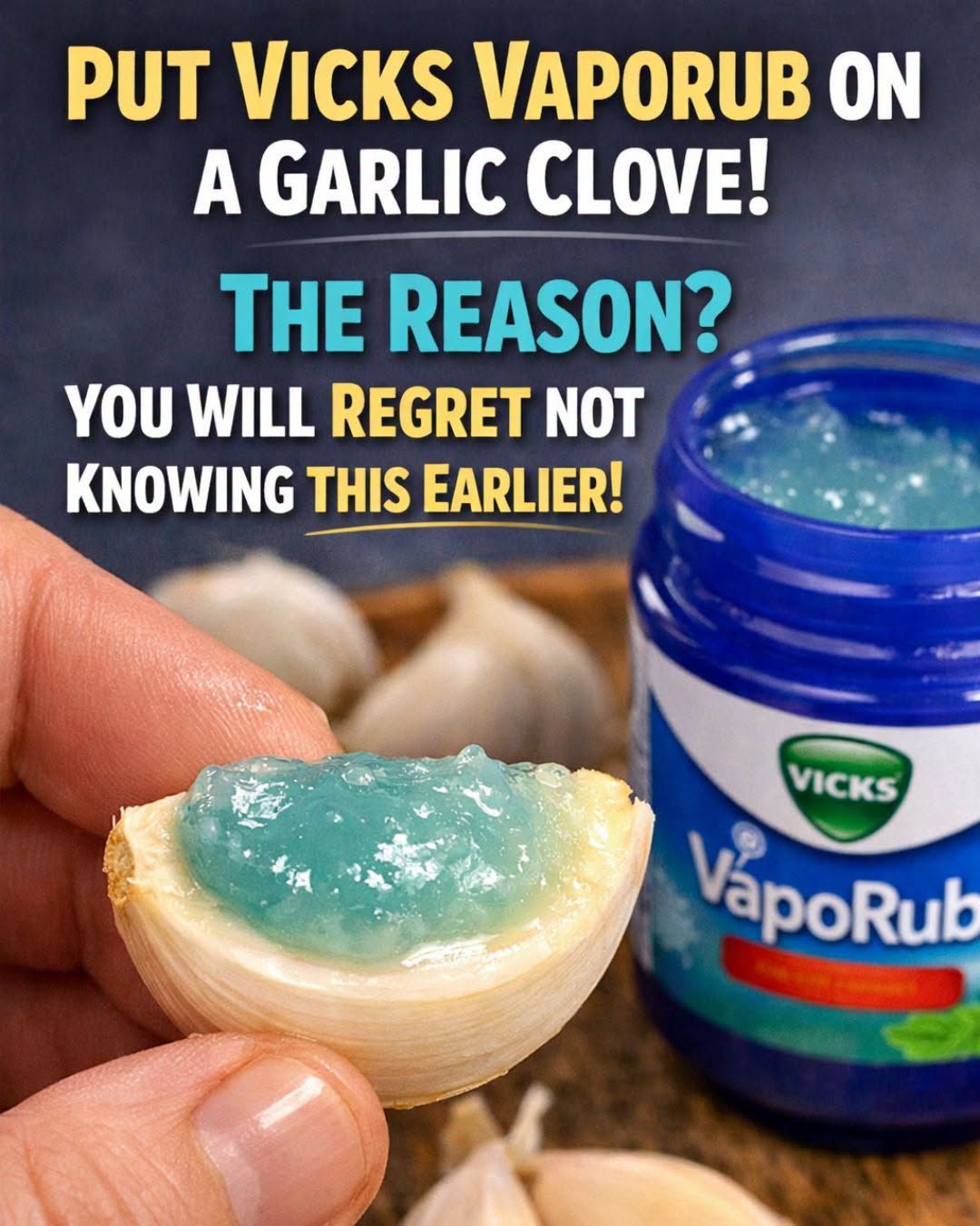 Put Vicks VapoRub on a Garlic Clove. The Reason? You Will Regret Not Knowing This Earlier!