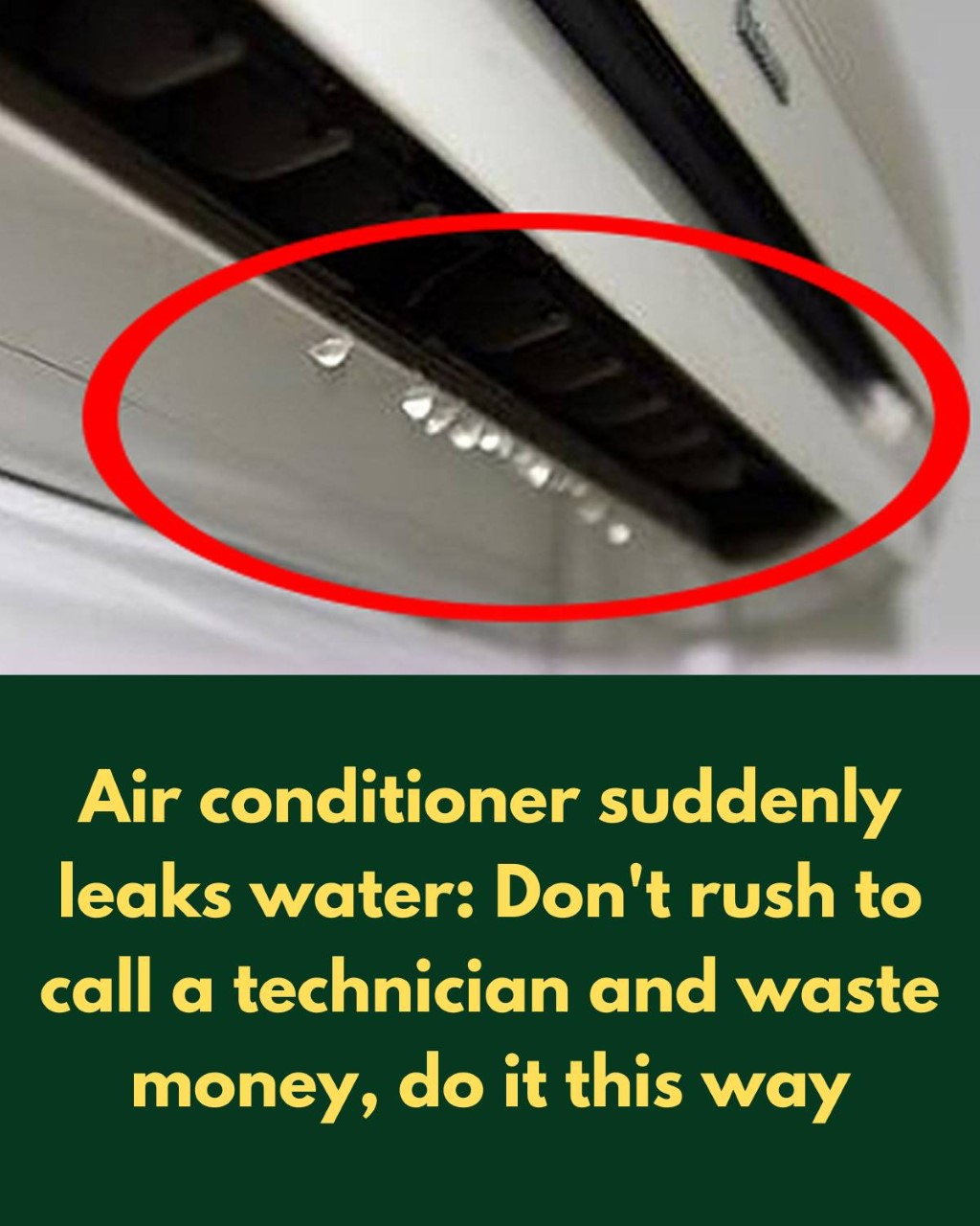 Air Conditioner Suddenly Leaks Water? Don’t Rush to Call a Technician and Waste Money—Do It This Way
